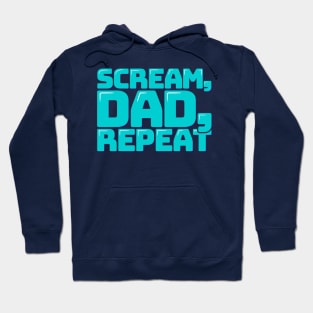 Scream Dad Repeat Hoodie